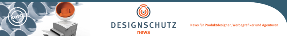 DESIGNSCHUTZ news.de - Infos zum Designschutz für Produktdesigner, Werbegrafiker und Agenturen
